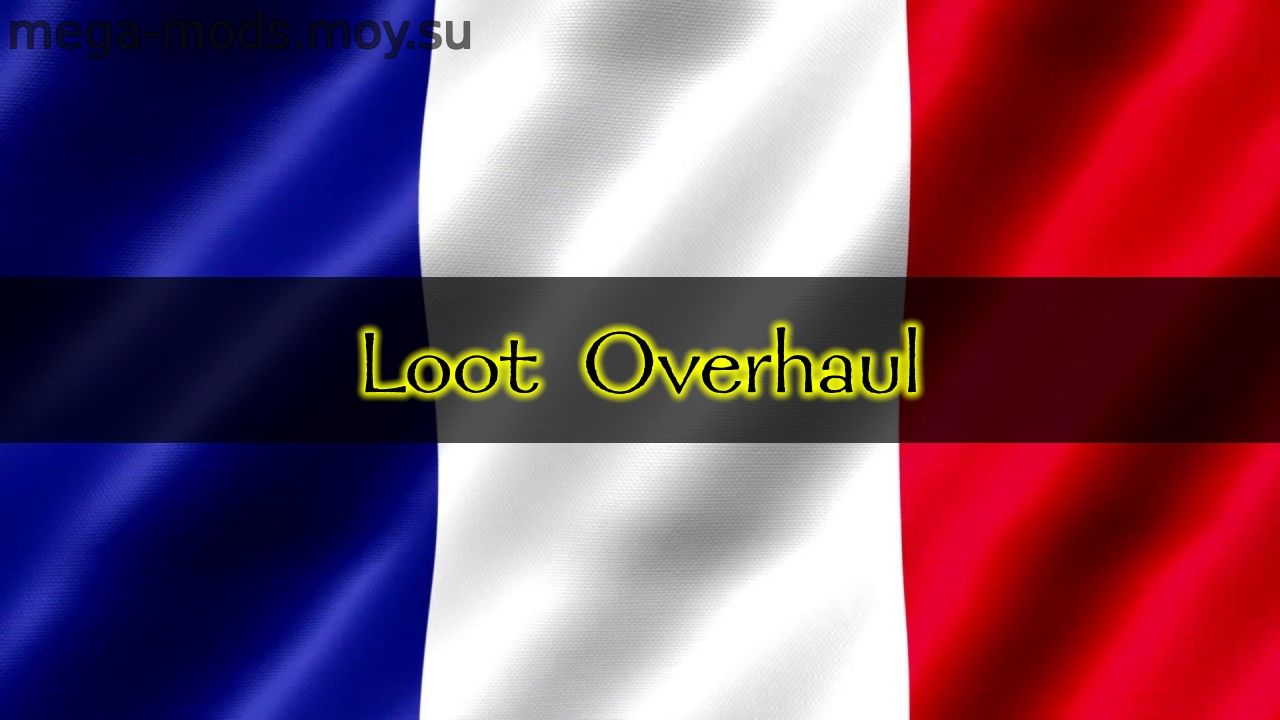 Французский перевод мода Loot Overhaul Версия игры 1.2.0